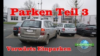 Einparken Teil 3  Vorwärts Parken  Grundfahraufgabe  Prüfungsfahrt  Fahrstunde [upl. by Otte]