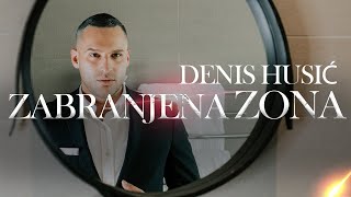 DENIS HUSIC  ZABRANJENA ZONA OFFICIAL VIDEO [upl. by Eidson]