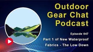 Episode 47 New Waterproof Fabrics  What You Need To Know Part 1 [upl. by Sane]