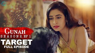 Gunah  TARGET  गुनाह  टारगेट  Season 2  Full Episode  FWFOriginals [upl. by Adniles]