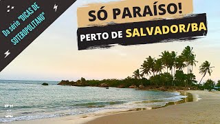 Praias paradisíacas próximas a SalvadorBA  Saiba como visitalas em sua estadia [upl. by Bikales]