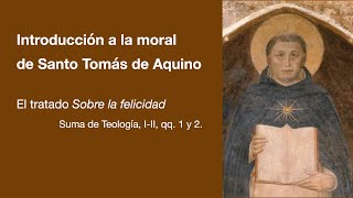 Introducción a la moral en Santo Tomás de Aquino [upl. by Eva]