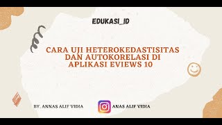 CARA UJI HETEROKEDASTISITAS DAN AUTOKORELASI DI APLIKASI EVIEWS 10 [upl. by Islaen86]