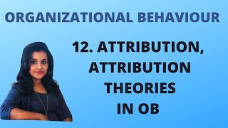 12 Attribution Attribution Theories in Organizational Behaviour OB [upl. by Ecitnirp882]