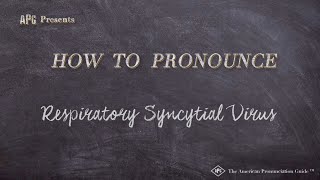 How to Pronounce Respiratory Syncytial Virus Real Life Examples [upl. by Beitch]