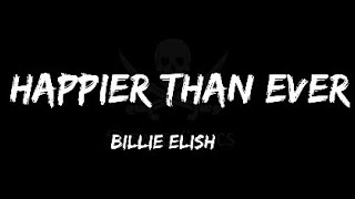 Happier Than Ever  Billie Elish  Lyrics [upl. by Oramug825]