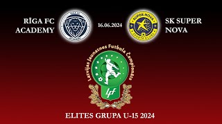 Rīga FC Academy  SK Super Nova  U15 Elites grupa  16062024  Latvijas futbola čempionāts [upl. by Kinom]