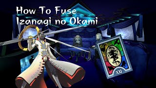 Persona 4 Golden  How to Fuse Izanagi no Okami [upl. by Kurzawa]