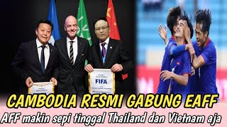 🔴 RESMIII HARI INI ‼️ CAMBODIA RESMI GABUNG EAFF 😱😱AFF MAKIN SEPI TINGGAL THAILAND DAN VIETNAM 😱😱 [upl. by Yrrep984]