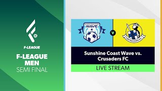 FLeague Men Semi Final  Sunshine Coast Wave vs Crusaders FC [upl. by Atiuqel987]