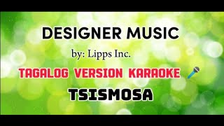 DESIGNER MUSIC BYLIPPS INC TAGALOG VERSION KARAOKE 🎤 COMPOSE BY  MUZIKARAOKE TAGALOG PARODY [upl. by Lombard]