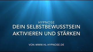 Dein Selbstbewusstsein aktivieren verbessern und stärken  Hypnose [upl. by Eenar]