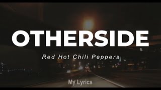 Red Hot Chili Peppers  Otherside Lyrics [upl. by Baldridge]