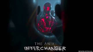 The Anix  Interchanger [upl. by Tacita]