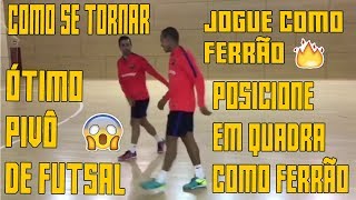 Como ser um Bom Pivô  Pivô Futsal Ferrão [upl. by Pasia327]