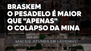 Braskem BRKM5 O Pesadelo é ainda maior que quotAPENASquot o colapso da mina  ENTENDA [upl. by Lilac]