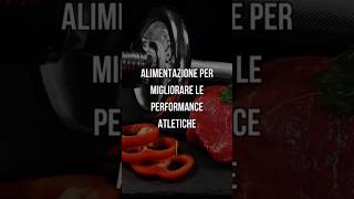 Alimentazione per migliorare le performance atletiche [upl. by Soelch]