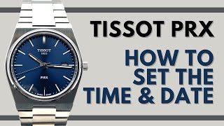 How to set the Time and Date on a Tissot PRX [upl. by Daren496]