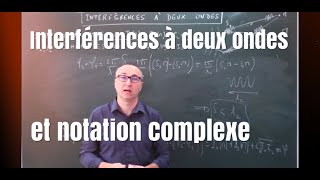 Optique  interférences à deux ondes et notation complexe Les bases 2 [upl. by Assen]