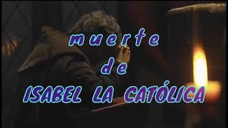 Muerte de Isabel la Católica [upl. by Yditsahc]