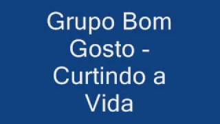 Grupo Bom Gosto  Curtindo a Vida [upl. by Jere]