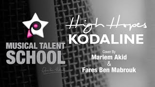 MTS High Hopes  Kodaline  cover  Mariem Akid amp Fares Ben Mabrouk [upl. by Cynera]