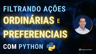 COMO FILTRAR APENAS AÇÕES ORDINÁRIAS OU PREFERENCIAIS USANDO O PYTHON [upl. by Mccarty384]