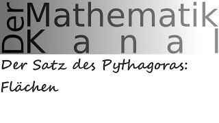 Der Satz des Pythagoras Flächen  DerMathematikKanal [upl. by Edana]