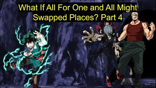 What If All For One And All Might Swapped Places Part 4 A My Hero Academia What If [upl. by Naols]