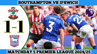 SOUTHAMPTON 1 VS 1 IPSWICH  Matchday 5 Premier League 202425 [upl. by Kutzer703]