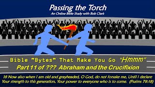 Bible Bytes that Make You Go quotHmmmquot Abraham and the Crucifixion 24004p11of [upl. by Damalas]