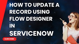 How to Update a Record Using Flow Designer in ServiceNow [upl. by Anelak]