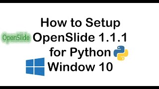 How to Setup OpenSlide 111 Environment for Python in Window 10 [upl. by Tigdirb]