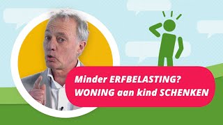 WONING aan kind SCHENKEN voor minder ERFBELASTING [upl. by Brant]