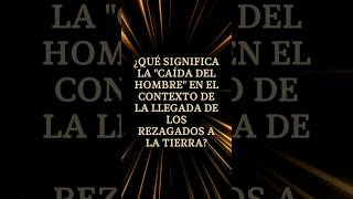 ¿Qué significa la quotcaída del hombrequot en el contexto de la llegada de los rezagados a la Tierra [upl. by Isolde669]