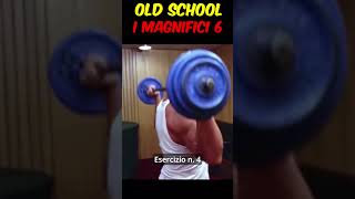 Old School I Magnifici 6 olympia goldenera allenamento [upl. by Haidadej83]