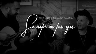 Funky  Se Nota En Tus Ojos Acoustic Series [upl. by Leonelle]