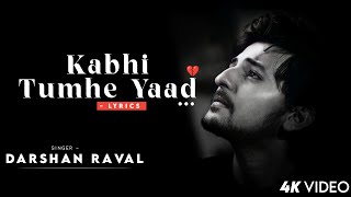 Kabhi Tumhe Yaad Full Song LYRICS  Darshan Raval  Shershaah  Sidharth Malhotra Kiara Advani [upl. by Sunday664]