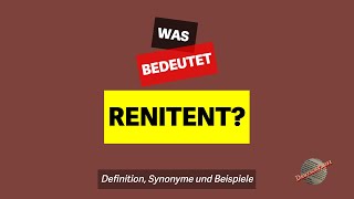 Was bedeutet renitent  Definition Synonyme und Beispiele [upl. by Mackenzie]