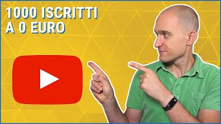 Come arrivare a 1000 iscritti su Youtube senza spendere 1€ [upl. by Radloff]