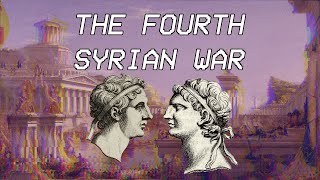 The Fourth Syrian War  Seleucid History XII [upl. by Folly]