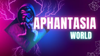 Aphantasia World [upl. by Annaed]