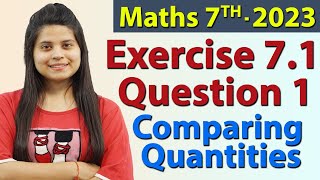 Q 1 Ex 71  Comparing Quantities  Chapter 7  Maths Class 7th  NCERT New Syllabus 2023 CBSE [upl. by Spear]