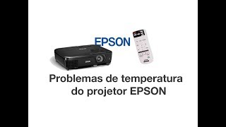 Projetor Epson defeito de temperatura desligando lâmpada [upl. by Warford966]