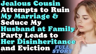 Jealous Cousins Attempt to Seduce My Husband at Family Party Leads to Disinheritance and Evict [upl. by Lewin]