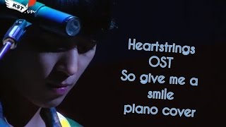 Heartstrings OST  So Give me a smile PIANO COVER [upl. by Leahcimnaes245]