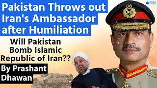 Pakistan kicks out Irans Ambassador after Humiliation Will Pakistan Bomb Islamic Republic of Iran [upl. by Corwun411]