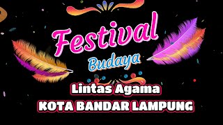 Festival Budaya Lintas Agama  HUT Ke342 Kota Bandar Lampung [upl. by Gardiner414]