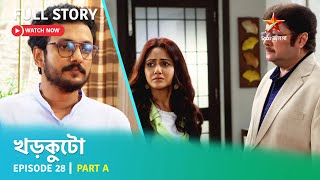 খড়কুটো  Episode 28  Part A [upl. by Ydisahc761]