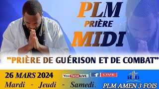 PLMPRIÈRE MIDI  PRIÈRE DE GUERISON ET DE COMBAT  MARDI 26 MARS 2024  PLM AMEN 3 FOIS [upl. by Calv]